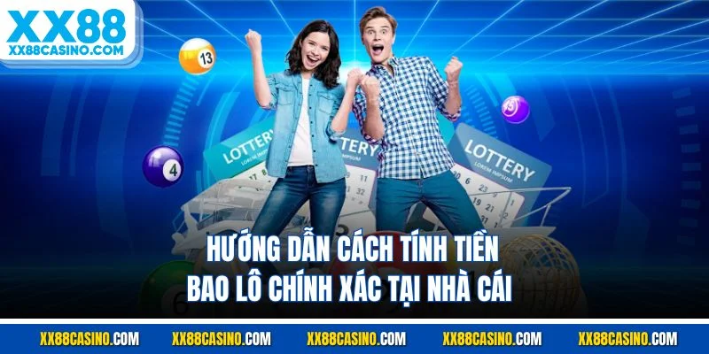 Giới thiệu khái quát về cách chơi bao lô XX88