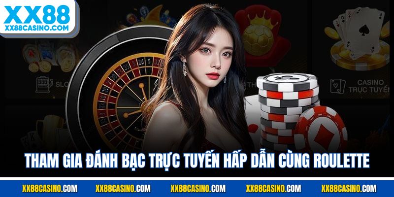 Tham gia đánh bạc trực tuyến hấp dẫn cùng Roulette